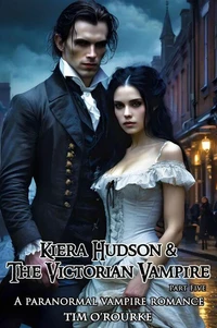 Kiera Hudson &amp; The Victorian Vampire (Part Five): A Paranormal Vampire Romance