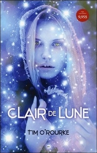 Tim O'Rourke - Lunaire Tome 1 : Claire de Lune.