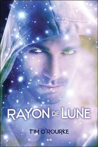 Tim O'Rourke - Lunaire Tome 2 : Rayon de Lune.