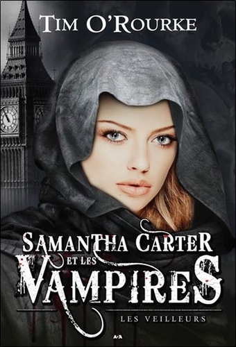 Tim O'Rourke - Samantha Carter et les vampires Tome 2 : Les veilleurs.