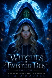 Witches of Twisted Den (Part Four): A Paranormal Shifter Romance