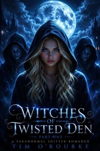 Witches of Twisted Den (Part One): A Paranormal Shifter Romance