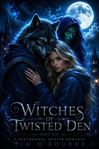 Witches of Twisted Den (Part Six): A Paranormal Shifter Romance
