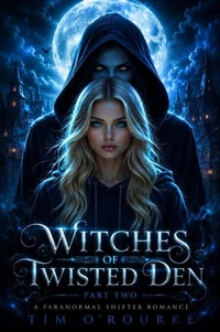 Witches of Twisted Den (Part Two): A Paranormal Shifter Romance