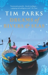 Tim Parks - Dreams of Rivers and Seas.