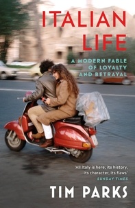 Tim Parks - Italian Life - A Modern Fable of Loyalty and Betrayal.