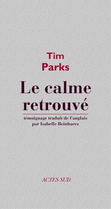 Tim Parks - Le calme retrouvé.