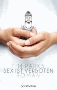 Tim Parks - Sex ist verboten.