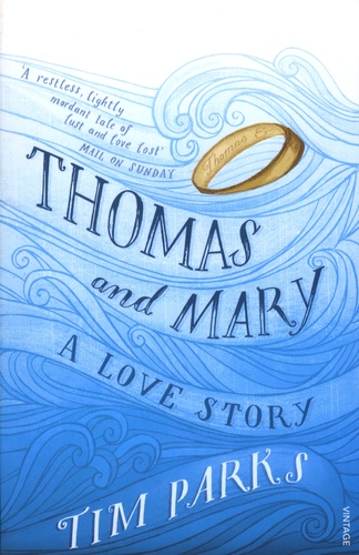 Tim Parks - Thomas and Mary - A Love Story.