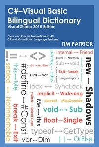 Tim Patrick - C#-Visual Basic Bilingual Dictionary : Visual Studio 2015 Edition.