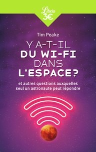 Tim Peake - Y a-t-il du Wi-Fi dans l'espace ? - Et autres questions auxquelles seul un astronaute peut répondre.
