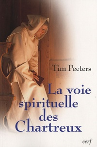 Tim Peeters - La voie spirituelle des Chartreux.