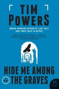 Tim Powers - Hide Me Among the Graves - A Novel.