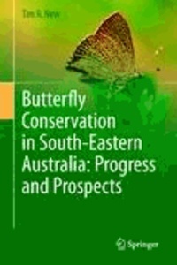 Tim R. New - Butterfly Conservation in South-Eastern Australia: Progress and Prospects.