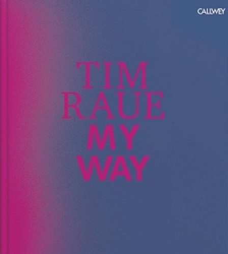 Tim Raue - My way: from the gutters to the stars.