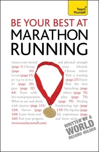 Tim Rogers - Be Your Best At Marathon Running - The authoritative guide to entering a marathon, from training plans and nutritional guidance to running for charity.