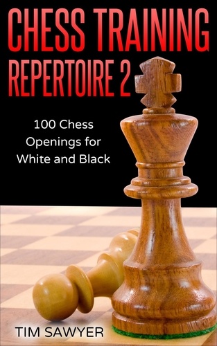  Tim Sawyer - Chess Training Repertoire 2 - Chess Training Repertoire, #2.