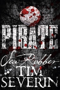 Tim Severin - Sea Robber - The Pirate Adventures of Hector Lynch.