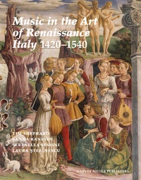 Tim Shephard et Sanna Raninen - Music in the Art of Renaissance Italy, 1420–1540.