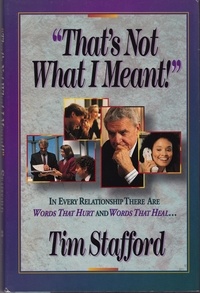  Tim Stafford - That's Not What I Meant: Words that Hurt, Words that Heal.