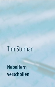 Tim Sturhan - Nebelfern verschollen - Gedichte.