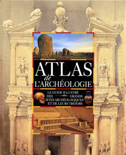 Tim Taylor et Mick Aston - Atlas de l'archéologie.