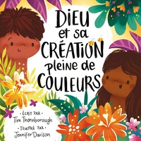 Tim Thornborough et Jennifer Davidson - Dieu et sa création pleine de couleurs.