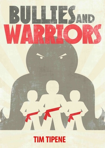 Tim Tipene - Bullies & Warriors.
