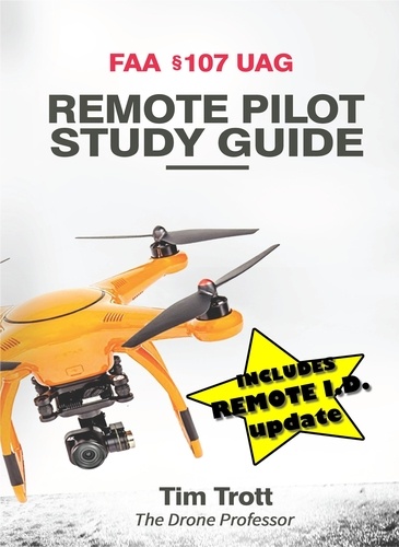 Tim Trott - FAA 107 UAG Study Guide.