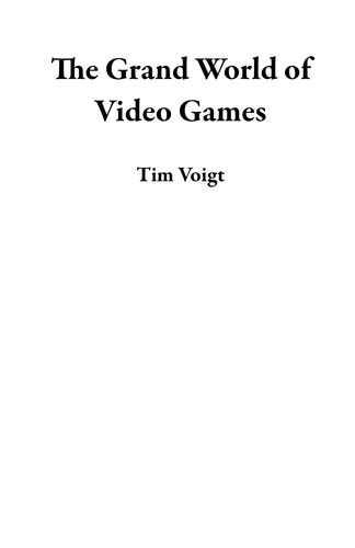  Tim Voigt - The Grand World of Video Games.