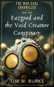 Fazgood and the Void Creature Conspiracy