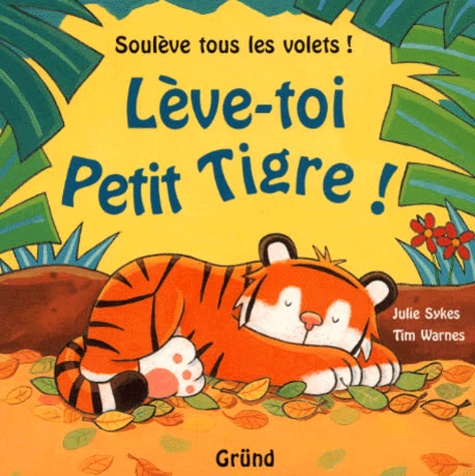Tim Warnes et Julie Sykes - Lève-toi Petit Tigre !.