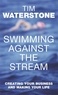 Tim Waterstone - Swimming Against the Stream.