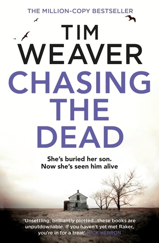 Tim Weaver - Chasing the Dead - The gripping thriller from the bestselling author of No One Home.