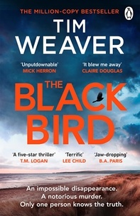 Tim Weaver - The Blackbird - The heart-pounding Sunday Times bestseller 2023 (David Raker Missing Persons 11).