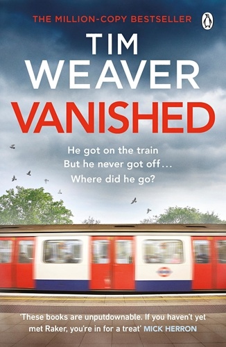 Tim Weaver - Vanished - The edge-of-your-seat thriller from author of Richard &amp; Judy thriller No One Home.
