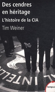 Tim Weiner - Des cendres en héritage - L'histoire de la CIA.