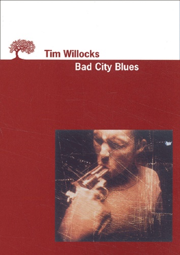 Tim Willocks - Bad City Blues.