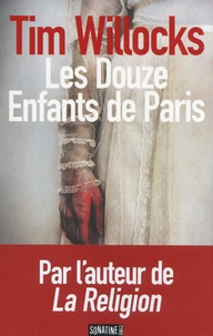 Téléchargement gratuit du manuel pdf Les douze enfants de Paris 9782355842252 par Tim Willocks