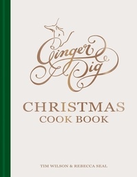 Tim Wilson et Rebecca Seal - Ginger Pig Christmas Cook Book.