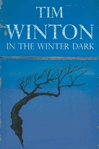 Tim Winton - In the Winter Dark.
