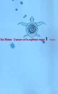 Tim Winton - L'amour est la septième vague.