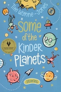 Tim Wynne-Jones - Some of the Kinder Planets.