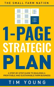 1-Page Strategic Plan: A step-by-step guide to building a profitable and sustainable farm business