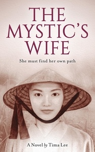  Tima Lee - The Mystic's Wife: A novel about Living with a Free Spirit.