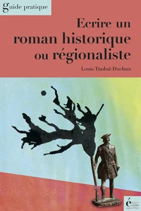 Ecrire un roman historique et régionaliste