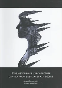 Etre historien de l’architecture dans la France des XXe et XXIe siècles