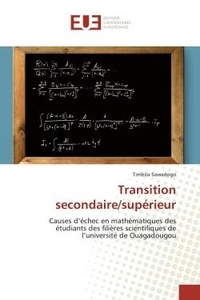 Timbila Sawadogo - Transition secondaire/supérieur - Causes d'échec en mathématiques des étudiants des filières scientifiques de l'université de Ouagadou.
