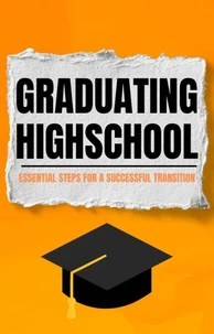 Graduating Highschool: Essential Steps for a Successful Transition