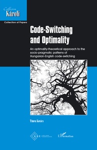 Téléchargement gratuit d'ebooks au format texte Code-Switching and Optimality  - An optimality-theoretical approach to the socio-pragmatic patterns of Hungarian-English code-switching  in French par Tímea Kovács